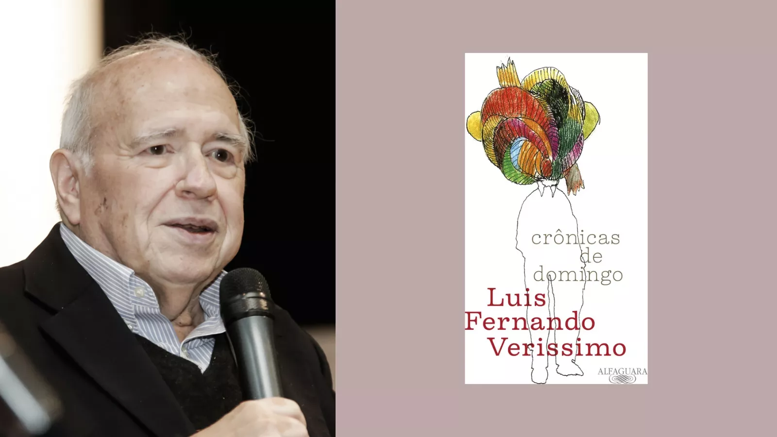 Montagem dividida ao meio: à esquerda, foto de perfil do escritor Luis Fernando Verissimo segurando um microfone; à direita, capa do livro póstumo Crônicas de Domingo sobre fundo bege, ilustrada com um contorno de corpo humano com um turbante/novelo colorido na cabeça.