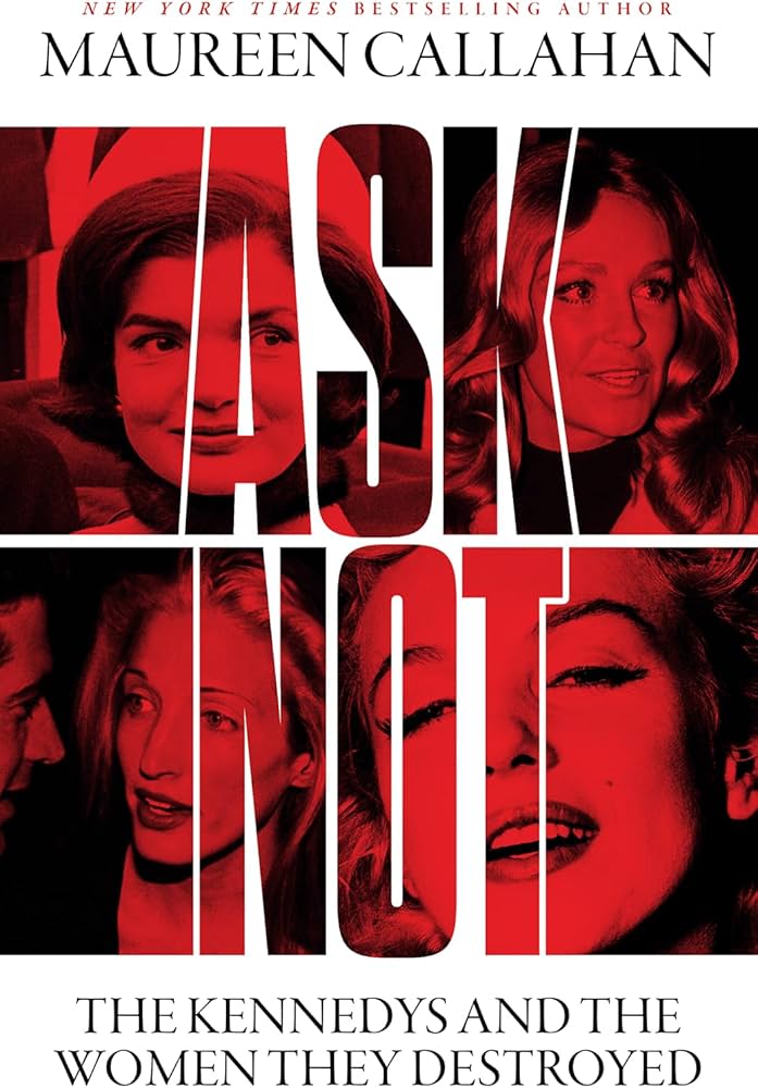 Capa do livro Ask Not: The Kennedys and the Women They Destroyed