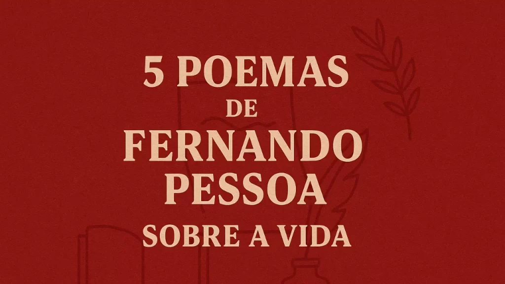 Fundo vermelho com textura suave e elementos minimalistas relacionados à poesia, como um livro aberto, uma pena com tinteiro, uma folha de louro e um papel com linhas. No centro, em destaque, o texto em letras grandes e serifadas: "5 Poemas de Fernando Pessoa Sobre a Vida". Perguntar ao ChatGPT